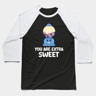 Funny Chewing Gum - You Are Extra Sweet Baseball T-Shirt